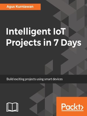 cover image of Intelligent IoT Projects in 7 Days